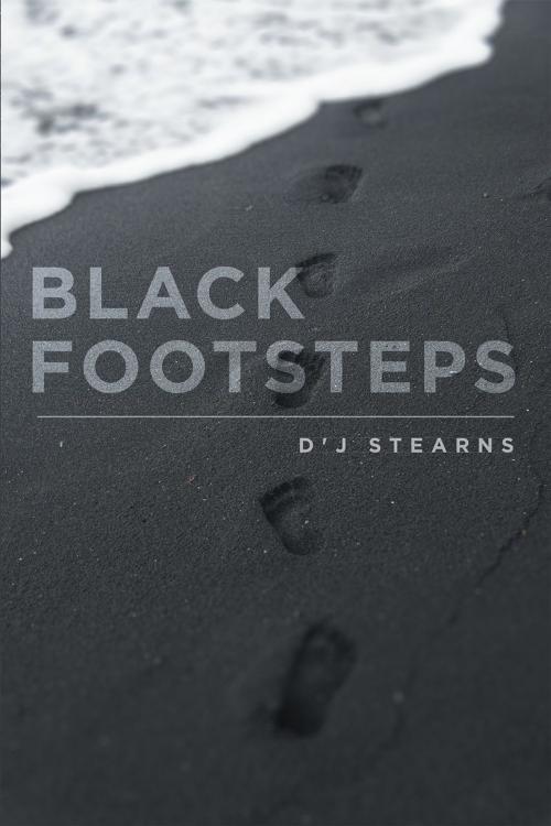 Cover of the book Black Footsteps by D'J Stearns, Page Publishing, Inc.