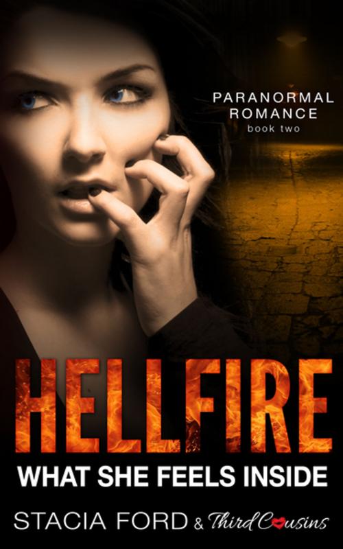 Cover of the book Hellfire - What She Feels Inside by Third Cousins, Stacia Ford, Speedy Publishing LLC