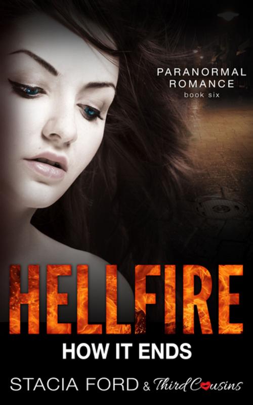 Cover of the book Hellfire - How It Ends by Third Cousins, Stacia Ford, Speedy Publishing LLC