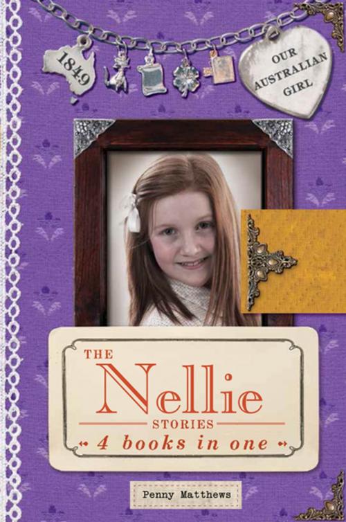 Cover of the book Our Australian Girl: The Nellie Stories by Penny Matthews, Penguin Random House Australia