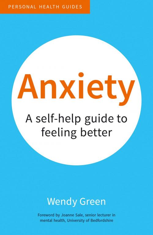 Cover of the book Anxiety: A Self-Help Guide to Feeling Better by Wendy Green, Summersdale Publishers Ltd