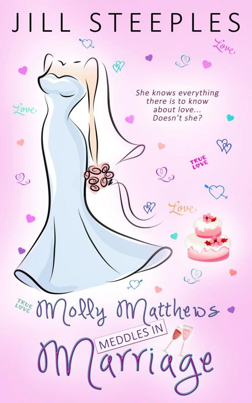 Cover of the book Molly Matthews Meddles in Marriage by Jill Steeples, Totally Entwined Group Ltd