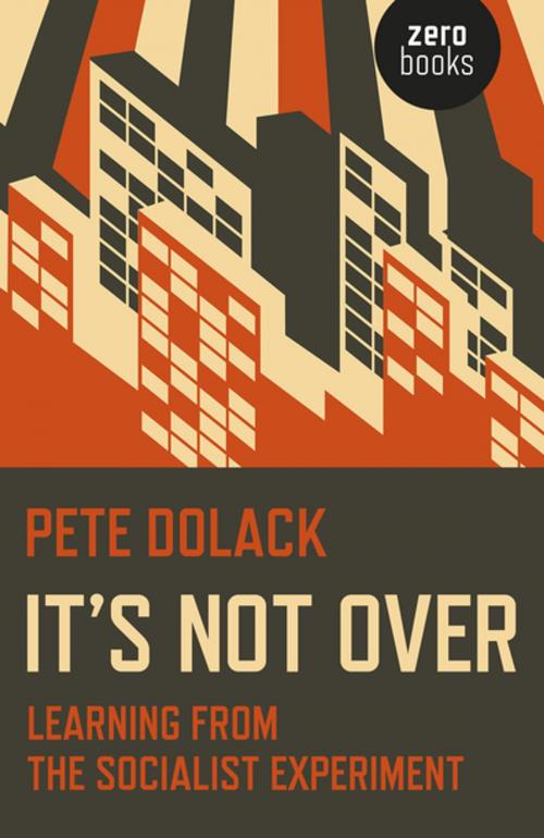 Cover of the book It’s Not Over by Pete Dolack, John Hunt Publishing