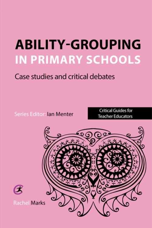 Cover of the book Ability-grouping in Primary Schools by Rachel Marks, Critical Publishing