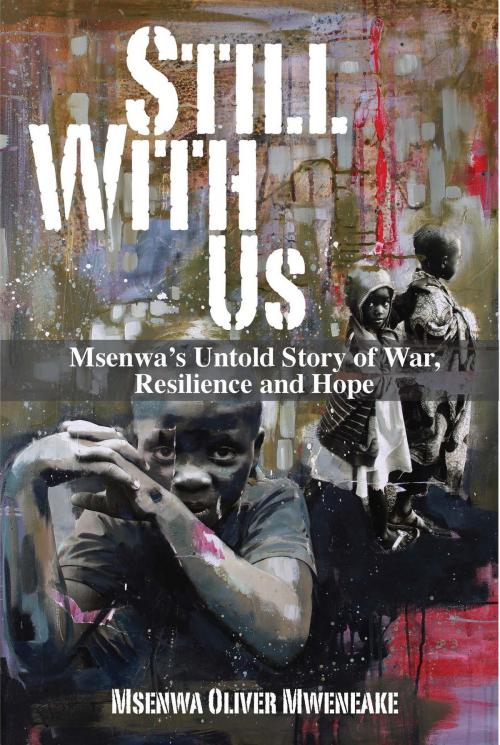 Cover of the book Still With Us by Msenwa Oliver Mweneake, Msenwa Oliver Mweneake