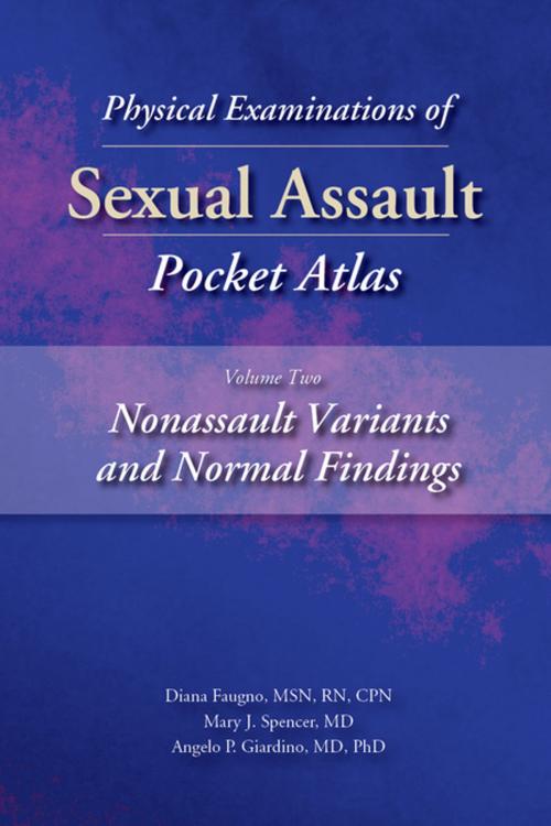 Cover of the book Physical Examinations of Sexual Assault, Volume 2 by Diana Faugno MSN, RN, CPN, MSN, RN, CPN, Mary J. Spencer, MD, Angelo P. Giardino, MD, PhD, STM Learning, Inc.