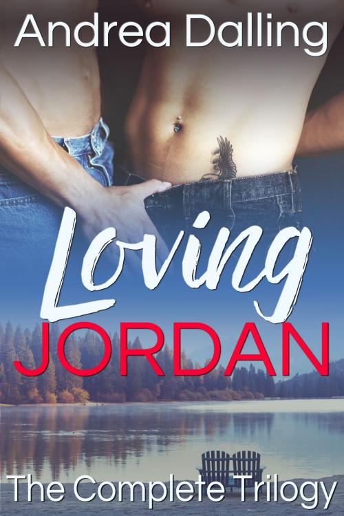 Cover of the book Loving Jordan: The Complete Trilogy by Andrea Dalling, Artesian Well Publishing