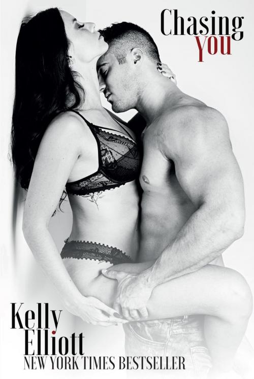 Cover of the book Chasing You by Kelly Elliott, K. Elliott Enterprises, INC