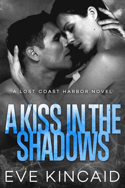 Cover of the book A Kiss in the Shadows by Eve Kincaid, Dark and Stormy Books