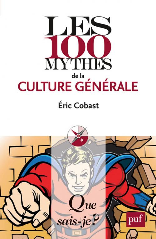 Cover of the book Les 100 mythes de la culture générale by Éric Cobast, Presses Universitaires de France