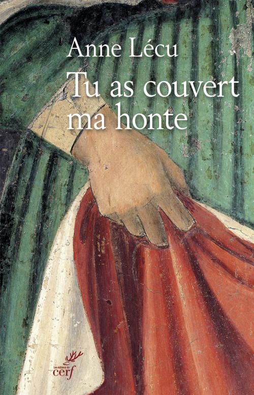 Cover of the book Tu as couvert ma honte by Anne Lecu, Editions du Cerf