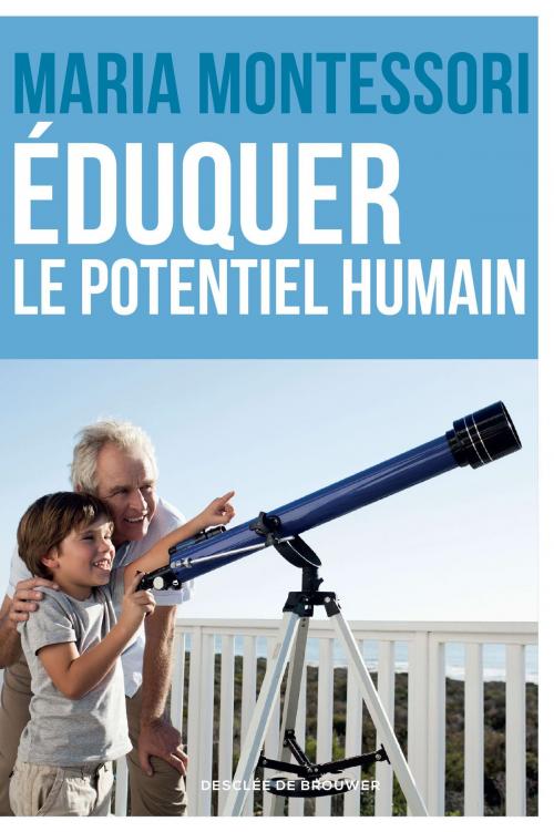 Cover of the book Eduquer le potentiel humain by Maria Montessori, Patricia SPINELLI, Desclée De Brouwer