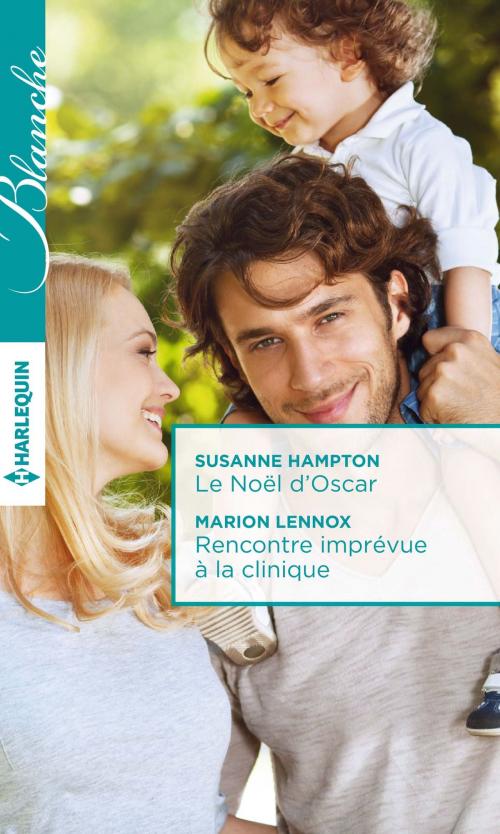 Cover of the book Le Noël d'Oscar - Rencontre imprévue à la clinique by Susanne Hampton, Marion Lennox, Harlequin