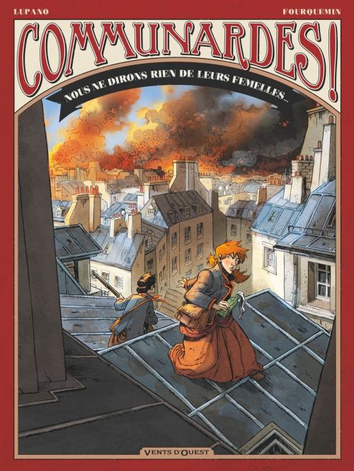 Cover of the book Communardes ! - Nous ne dirons rien de leurs femelles by Wilfrid Lupano, Xavier Fourquemin, Vents d'Ouest