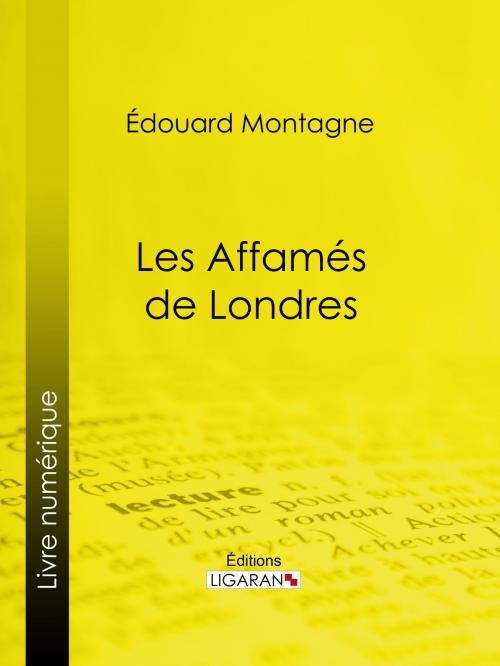 Cover of the book Les Affamés de Londres by Édouard Montagne, Ligaran, Ligaran