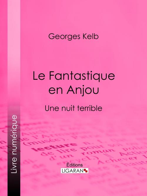 Cover of the book Le Fantastique en Anjou by Georges Kelb, Ligaran, Ligaran