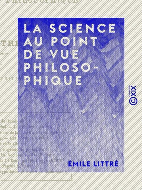 Cover of the book La Science au point de vue philosophique by Émile Littré, Collection XIX