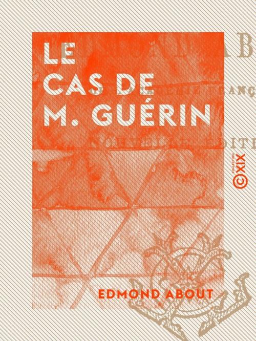 Cover of the book Le Cas de M. Guérin by Edmond About, Collection XIX