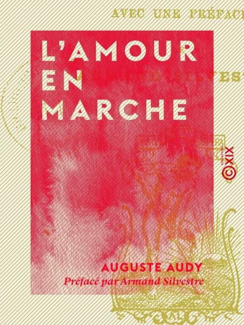 Cover of the book L'Amour en marche by Armand Silvestre, Auguste Audy, Collection XIX