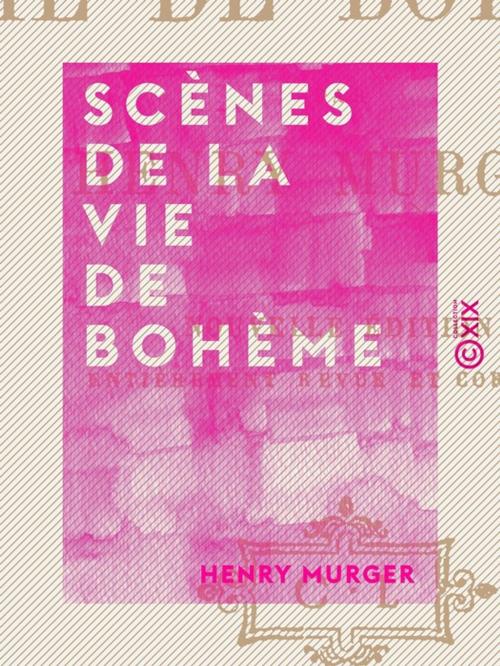 Cover of the book Scènes de la vie de bohème by Henry Murger, Collection XIX