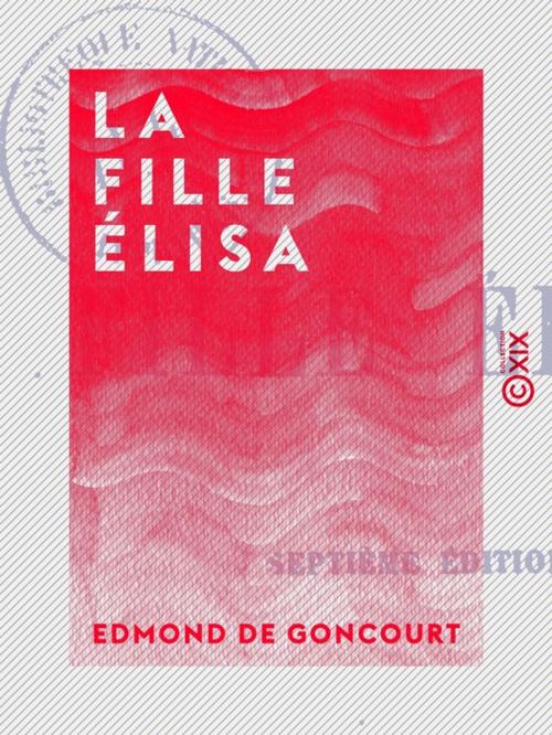 Cover of the book La Fille Élisa by Edmond de Goncourt, Collection XIX