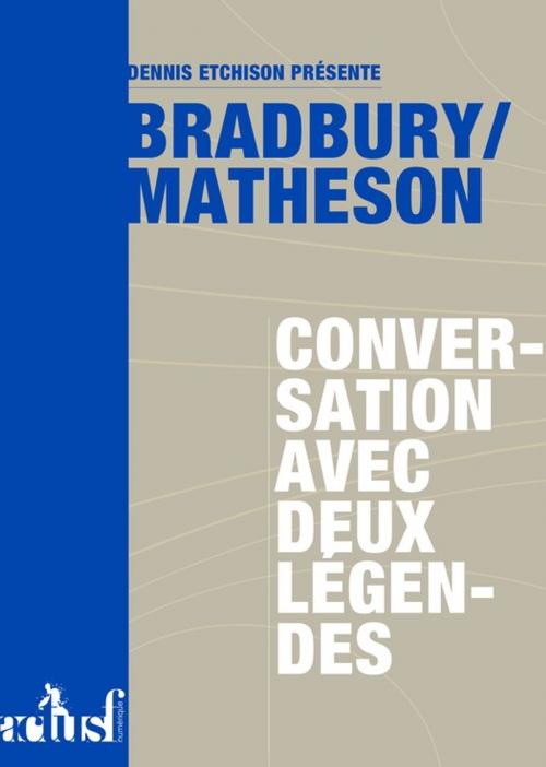 Cover of the book Bradbury/Matheson : conversation avec deux légendes by Richard Matheson, Ray Bradbury, Éditions ActuSF