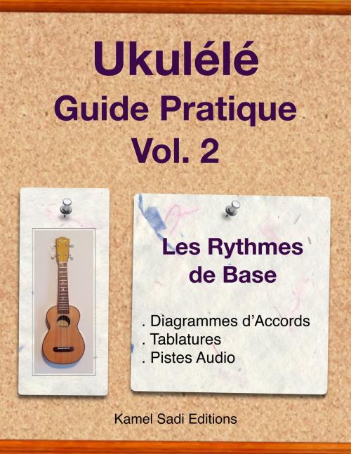 Cover of the book Ukulele Guide Pratique Vol. 2 by Kamel Sadi, Kamel Sadi