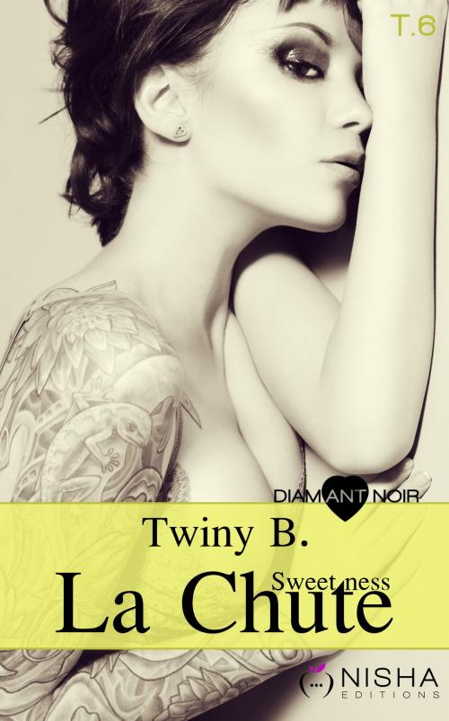 Cover of the book La Chute Sweetness - tome 6 by Twiny B., LES EDITIONS DE L'OPPORTUN