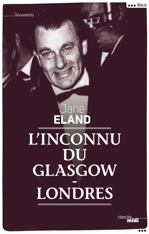 Cover of the book L'Inconnu du Glasgow-Londres by Jane ELAND, Cherche Midi