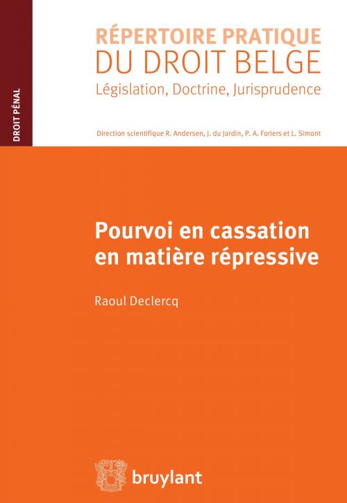 Cover of the book Pourvoi en cassation en matière répressive by Raoul Declercq, Bruylant