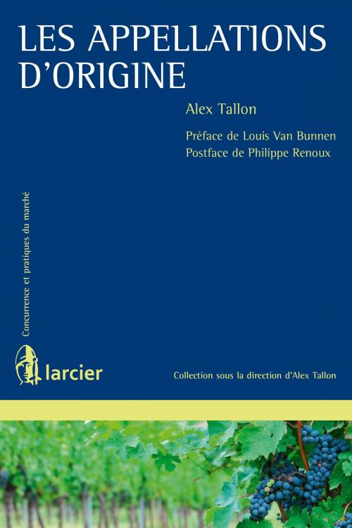 Cover of the book Les appellations d'origine by Alex Tallon, Philippe Renoux, Louis Van Bunnen †, Éditions Larcier