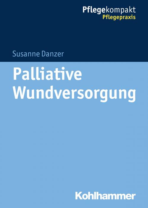Cover of the book Palliative Wundversorgung by Susanne Danzer, Kohlhammer Verlag