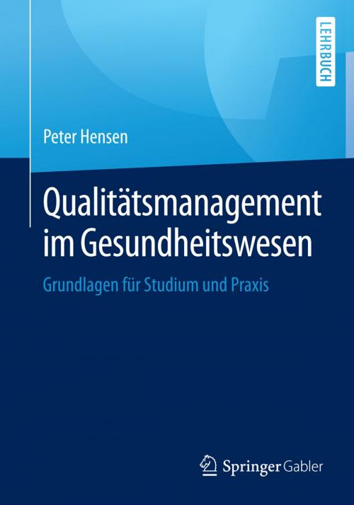 Cover of the book Qualitätsmanagement im Gesundheitswesen by Peter Hensen, Springer Fachmedien Wiesbaden