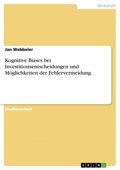 Cover of the book Kognitive Biases bei Investitionsentscheidungen und Möglichkeiten der Fehlervermeidung by Jan Webbeler, GRIN Verlag