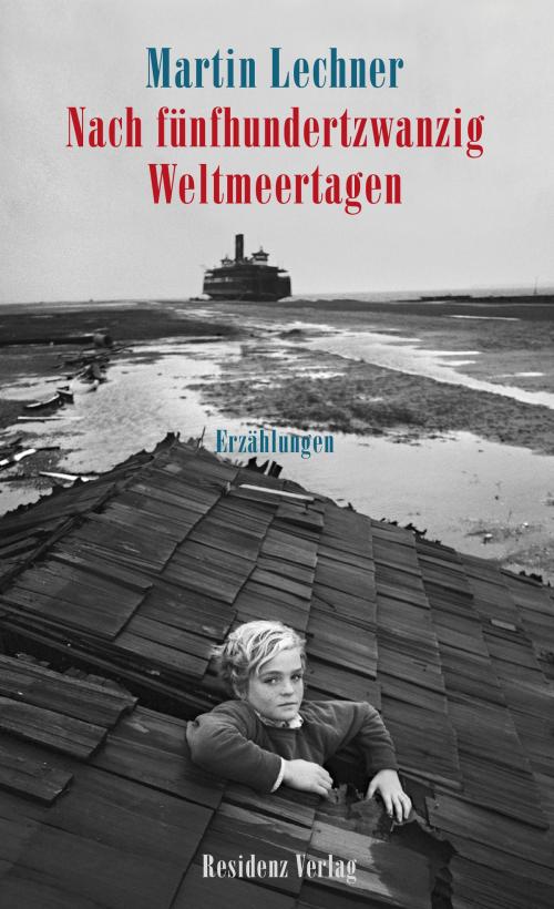 Cover of the book Nach fünfhundertzwanzig Weltmeertagen by Martin Lechner, Residenz Verlag