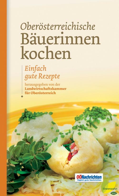 Cover of the book Oberösterreichische Bäuerinnen kochen by Romana Schneider, Löwenzahn Verlag