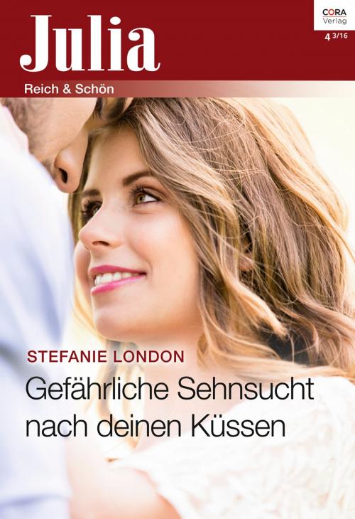 Cover of the book Gefährliche Sehnsucht nach deinen Küssen by Stefanie London, CORA Verlag