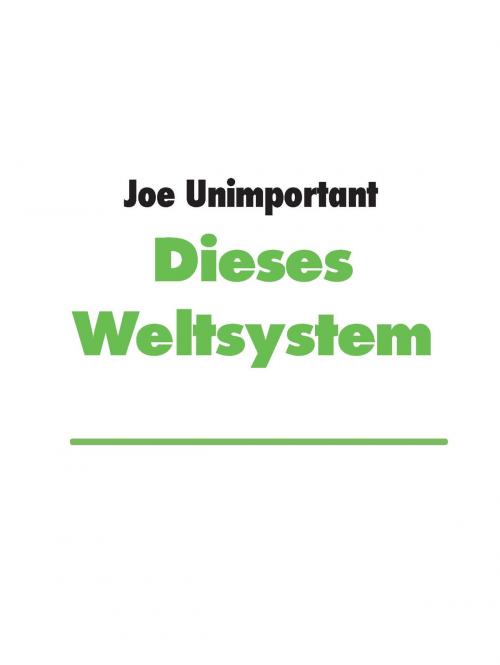 Cover of the book Dieses Weltsystem by Joe Unimportant, Books on Demand