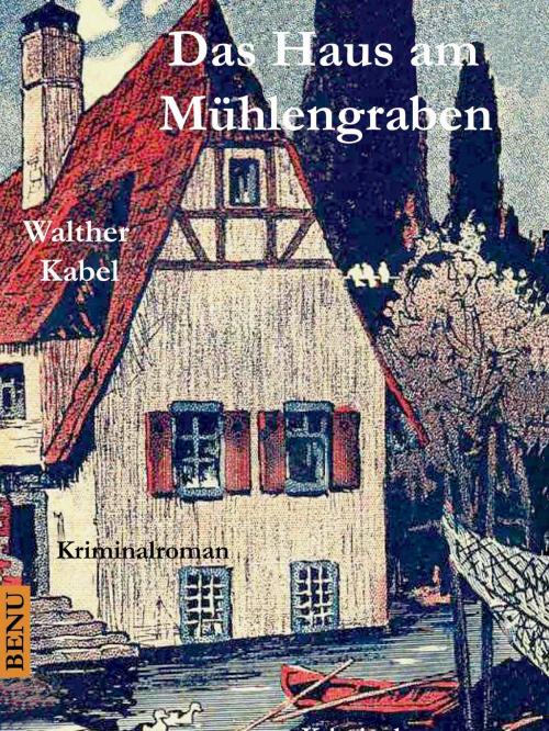 Cover of the book Das Haus am Mühlengraben by Walther Kabel, Books on Demand
