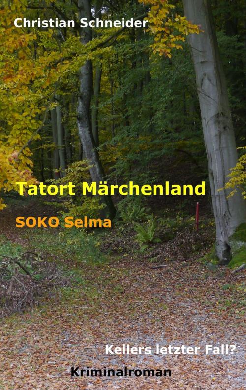 Cover of the book Tatort Märchenland: SOKO Selma by Christian Schneider, Books on Demand