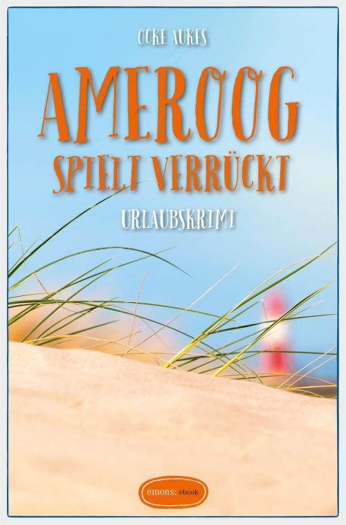 Cover of the book Ameroog spielt verrückt by Ocke Aukes, Emons Verlag