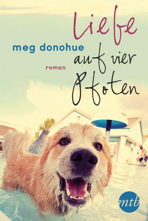Cover of the book Liebe auf vier Pfoten by Meg Donohue, MIRA Taschenbuch