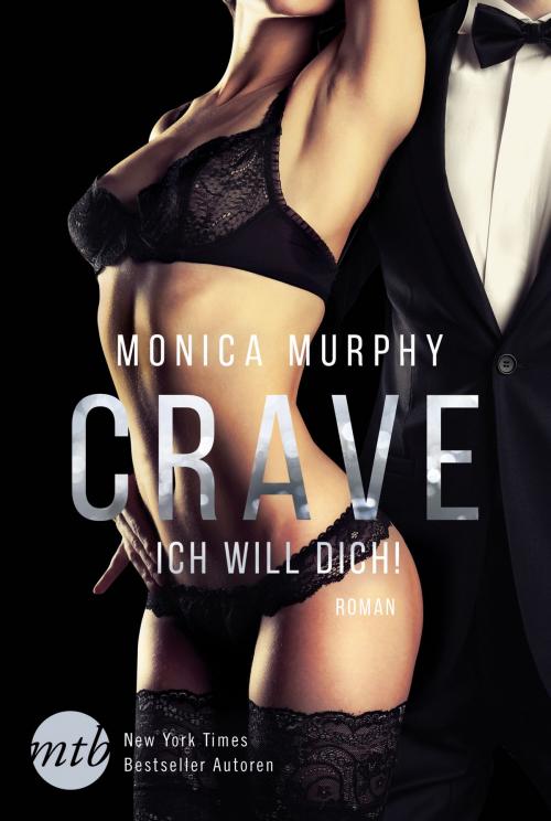 Cover of the book Crave - Ich will dich! by Monica Murphy, MIRA Taschenbuch