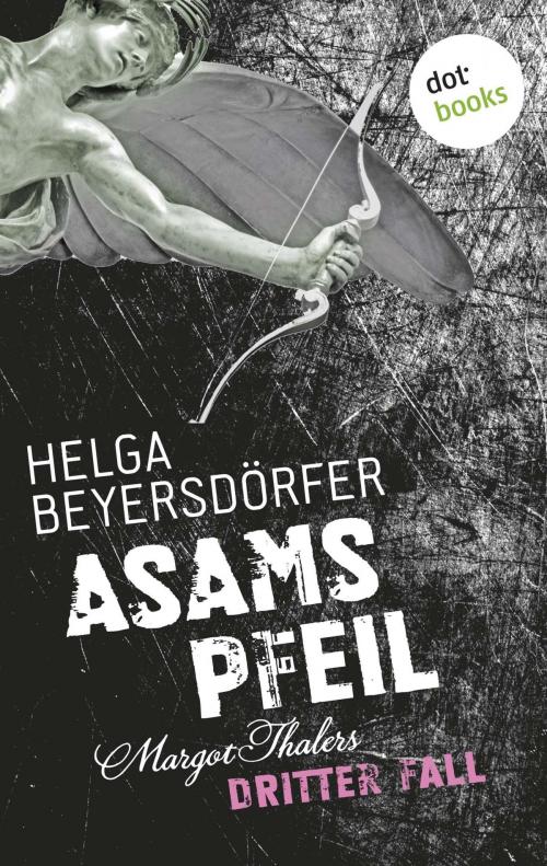 Cover of the book Asams Pfeil - Margot Thalers dritter Fall by Helga Beyersdörfer, dotbooks GmbH