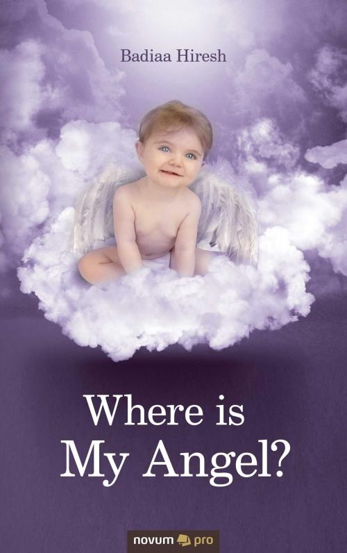 Cover of the book Where is My Angel? by Badiaa Hiresh, novum pro Verlag