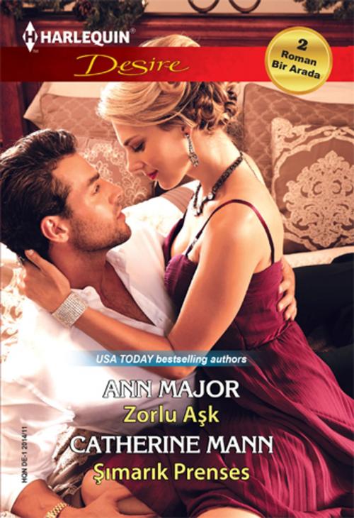 Cover of the book Zorlu Aşk - Şımarık Prenses by Catherine Mann, Ann Major, Harlequin Türkiye