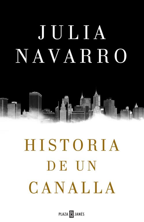 Cover of the book Historia de un canalla by Julia Navarro, Penguin Random House Grupo Editorial España