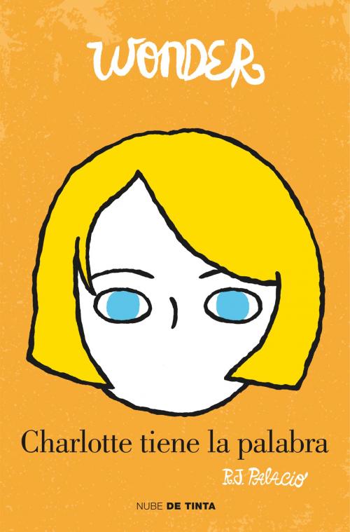 Cover of the book Wonder. Charlotte tiene la palabra by R.J. Palacio, Penguin Random House Grupo Editorial España