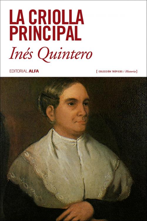 Cover of the book La criolla principal by Inés Quintero, Editorial Alfa