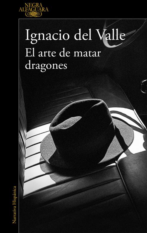 Cover of the book El arte de matar dragones (Capitán Arturo Andrade 1) by Ignacio del Valle, Penguin Random House Grupo Editorial España